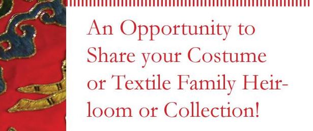 An Opportunity to Share your Costume or Textile Family Heirloom or Collection!
