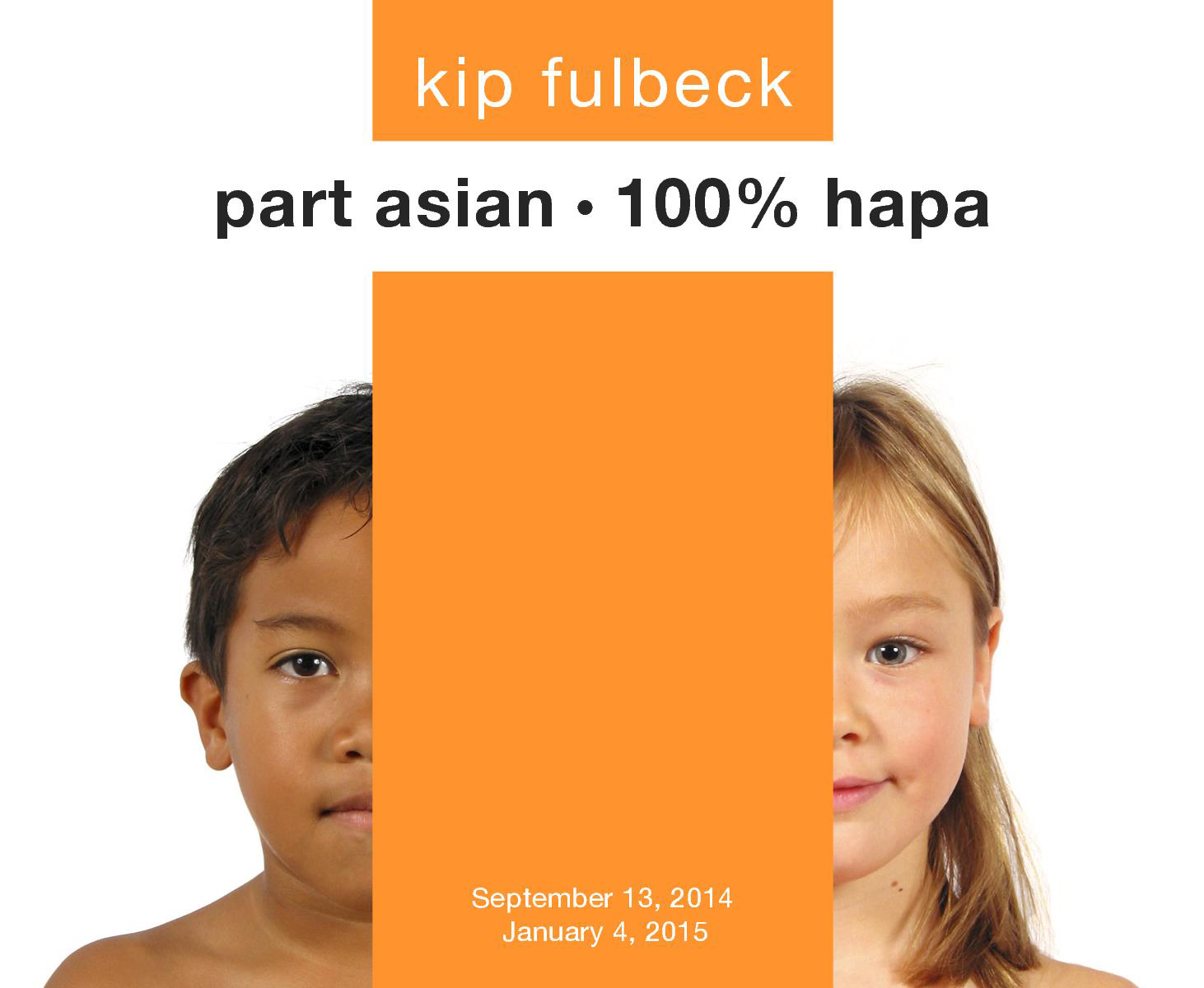Kip Fulbeck: part asian, 100% hapa
